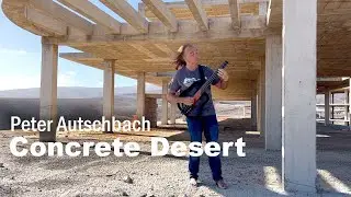 Peter Autschbach plays "Concrete Desert"