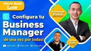 Cómo Configurar el Business Manager: Fácil y Práctico - con Emmanuel Rivera