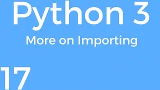 [Part 17] Python 3 for Beginners - More about Importing