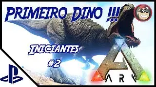 ARK SURVIVAL EVOLVED PS4 - [INICIANTES] #2 DOMAMOS NOSSO PRIMEIRO DINO E GAIVOTA DO CAPIROTO.[PT-BR]