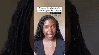 Part 5: What to do when you're asked to speak last minute #publicspeaking