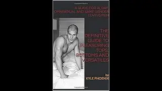The Pleasuring Tops, Bottoms, and Versatiles for Gay, Bi and Same Gender Loving Men Workshop, Pt 1
