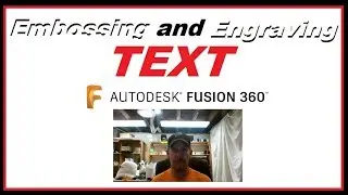 Embossing and Engraving Text In Fusion 360