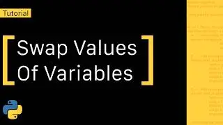 Swapping Two Variables Values with Python | Python for Beginners