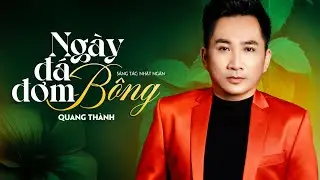 Quang Thành - Ngày Đá Đơm Bông | Nhạc Vàng Để Đời