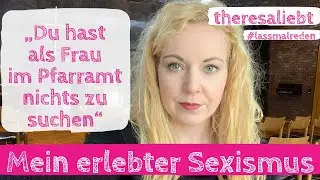 „Du hast als Frau im Pfarramt nichts zu suchen!“ - erlebter Sexismus und 