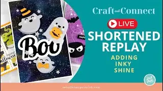 SHORTENED LIVE REPLAY With Completed Cards: Adding Inky Shine