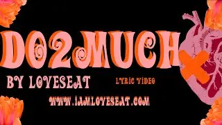 Do2Much (Lyric Video) - LoveSeat