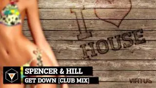 Spencer & Hill - Get Down [Club Mix]