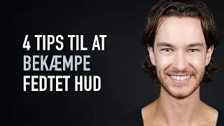 FEDTET HUD - Hvorfor får man fedtet hud? - En videnskabsbaseret guide