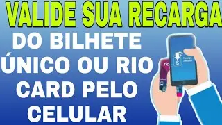 COMO VALIDAR RECARGA DO RIO CARD OU BILHETE ÚNICO PELO CELULAR