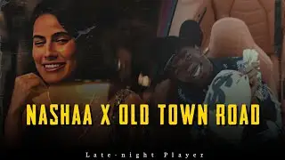 Nashaa x Old Town Road (Remake)  Late-night Player