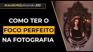 Como ter o foco perfeito na fotografia | 
