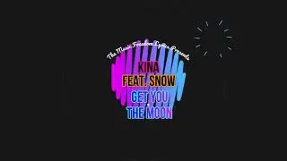 Kina Feat. Snow - Get You The Moon Lyrics