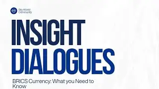 BRICS Currency: What you Need to Know | Insight Dialogues Ep 1 | Sky World Community