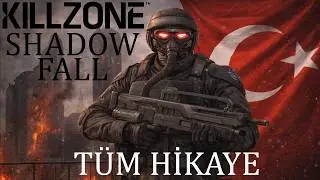 KILLZONE: Shadow Fall | TÜRKÇE DUBLAJ | TÜM HİKAYE | YORUMSUZ | No Commentary