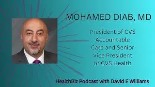 Interview with CVS Accountable Care Leader Dr. Mohamed Diab