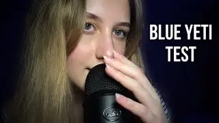 АСМР Тест микрофона Blue Yeti | ASMR Test Blue Yeti | Триггеры, визуалки