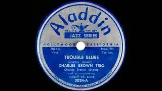 1949 Charles Brown Trio - Trouble Blues (#1 R&B hit)