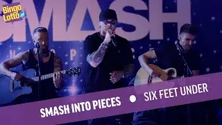 Smash into pieces - Six feet under - BingLotto lördag live 27/5