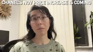 CHANEL’S NOVEMBER PRICE INCREASE IS FAST APPROACHING + updates on the Louis Vuitton & YSL increases!