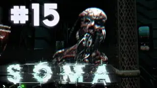 Прохождение Soma #15 -  Спускаемся на днище...