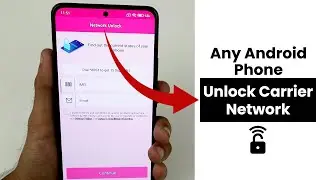 (2024) Unlock Any Android Phone From Carrier Network