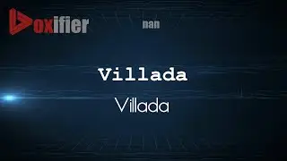 How to Pronounce Villada (Villada) in nan - Voxifier.com