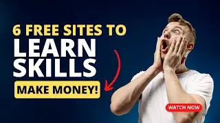 TOP 6 FREE SITES TO LEARN SKILLS & MAKE MONEY!
