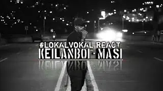 KEILANBOI - MASI (REACT) #LOKALVOKAL