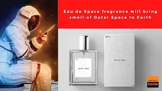 Eau de Space Fragrance will bring Smell of Outer Space to Earth