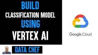 Build Classification Model Using GCP Vertex AI - Part 1