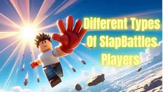 Different Types of SlapBattles Players