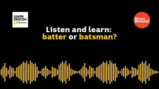 Listen and Learn: Batter or batsman?