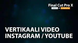 FCPX - Vertikaali video Instagramiin ja Youtubeen