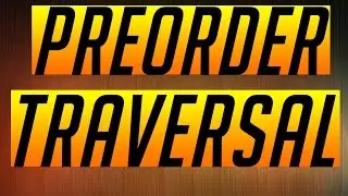 Tree Traversals: Pre Order