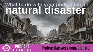 Podcasting in a Natural Disaster