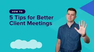 5 Tips for Better Client Meetings (HOW TO) 