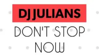 Don't Stop Now - Dj Julians - House Tech Chill