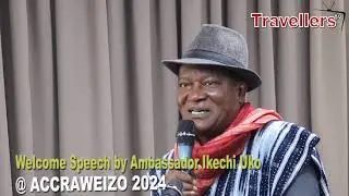 Welcome Speech by Ambassador Ikechi Uko at Accra Weizo 2024