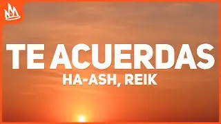 HA-ASH, Reik - Te Acuerdas (Letra)