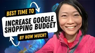 What is the best time to increase Google Ads Budget For Google Shopping Campaign?