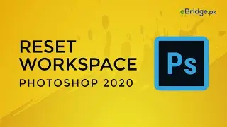 Photoshop 2020 - Lecture - 21 - Reset Workspace / Layout - Urdu / Hindi