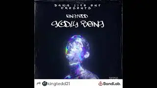 KingTedd- “ Godly Being”