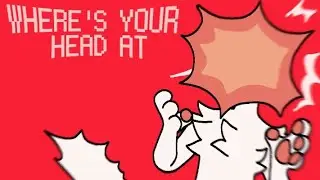 WHERE'S YOUR HEAD AT — animation meme