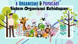 ORGANISME DAN POPULASI || Sistem Organisasi Kehidupan [Part 5]