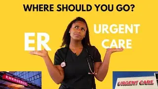 ER vs URGENT CARE l Which One Should You Go To?