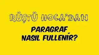 Paragraf Nasıl Fullenir? ( RÜŞTÜ HOCA’DAN )