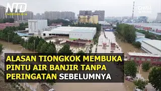 Mengapa Otoritas Tiongkok Tidak Memperingatkan Warga Sebelum Melepas Air dari Waduk?