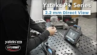 Yateks P+ Series 2.8 mm Direct View Video Borescope Demonstration